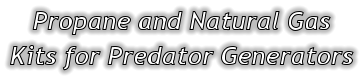 Propane and Natural Gas Kits for Predator Generators